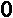 0