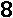 8